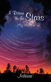 A Return to the Stars My Home - Ashtara - Libro in lingua inglese - Tara Rising - Finale Uitverkoop