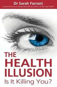 Bestel Nu The Health Illusion Is It Killing You? - Sarah Farrant - Libro in lingua inglese - Vital Wellbeing Ltd -
