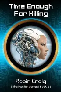 Time Enough for Killing - Robin Craig - Libro in lingua inglese - Thoughtware Books - Premium