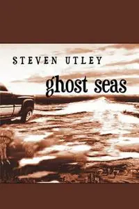 Ghost Seas - Steven Utley - Libro in lingua inglese - Ticonderoga Publications - Laatste Versie