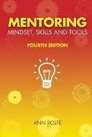 Beperkte Voorraad Mentoring Mindset, Skills and Tools Make it easy for mentors and mentees - Ann Rolfe - Libro in lingua inglese - Mentoring Works -