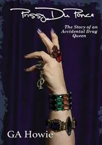 Prissy Duponce The Story of an Accidental Drag Queen - Ga Howie - Libro in lingua inglese - Trenwick House Publishing - Laatste Kans