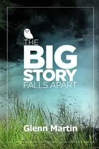 The big story falls apart - Glenn Martin - Libro in lingua inglese - G.P. Martin - Premium