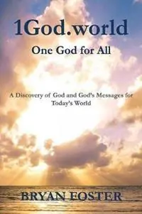Fabrieksprijs 1God.world One God for All - Bryan William Foster - Libro in lingua inglese - Great Developments Publishers - God Today‘