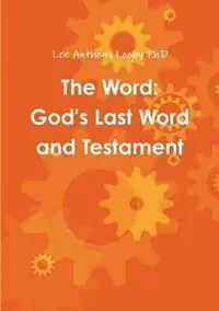 Snelle Levering The Word God‘s Last Word and Testament - Lee Anthony Looby - Libro in lingua inglese - Malakh House -