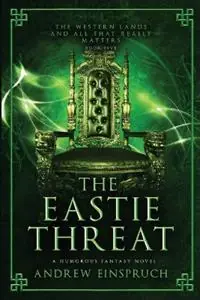 The Eastie Threat A Humorous Fantasy Novel - Andrew Einspruch - Libro in lingua inglese - Wild Pure Heart - The Western Lands and All That Really Matters Betaalbaar