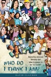Who Do I Think I Am? - David Claydon - Libro in lingua inglese - Morling Press - Direct Verzonden