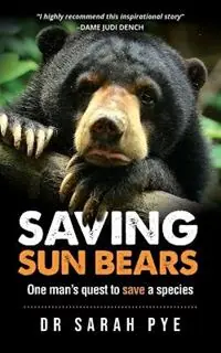 Saving Sun Bears One man‘s quest to save a species - Sarah R Pye - Libro in lingua inglese - Estralita Publishing - Superprijs