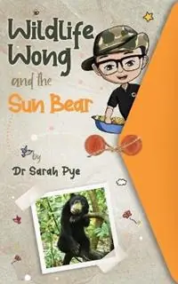 Wildlife Wong and the Sun Bear - Sarah Pye - Libro in lingua inglese - Estralita Publishing - The Adventures of Wildlife Wong Flitsaanbieding