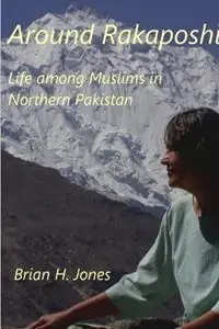 Rechtstreeks Van De Fabrikant Around Rakaposhi - Brian H Jones - Libro in lingua inglese - Brian H Jones -