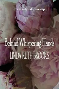 Behind Whispering Hands - Linda Ruth Brooks - Libro in lingua inglese - Linda Ruth Brooks - Voordeelprijs