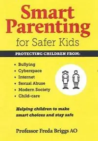 Smart Parenting for Safer Kids Helping Children to Make Smart Choices & Stay Safe - Prof. Freda Briggs - Libro in lingua inglese - Woodslane Pty Ltd - Lage Prijs