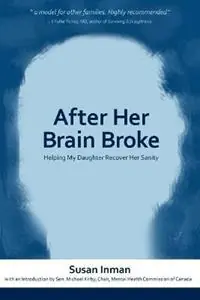 Beste Prijs After Her Brain Broke Helping My Daughter Recover Her Sanity - Susan Inman - Libro in lingua inglese - Bridgeross Communications -