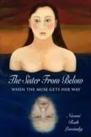 The Sister From Below When the Muse Gets Her Way - Naomi Ruth Lowinsky - Libro in lingua inglese - Fisher King Press - Seizoensaanbieding