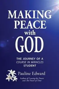 Making Peace with God The Journey of a Course in Miracles Student - Pauline Edward - Libro in lingua inglese - A Time for Success - Favoriet