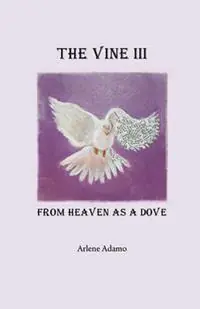 Dagaanbieding The Vine III, from Heaven as a Dove - Arlene Adamo - Libro in lingua inglese - Arlene Adamo -