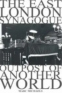 Beperkt Aanbod The East London Synagogue - Outpost Of Another World - Marc Michaels - Libro in lingua inglese - Lulu.com -