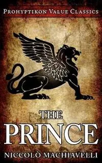 The Prince - Niccolo Machiavelli - Libro in lingua inglese - Prohyptikon Publishing Inc - Tijdelijk Beschikbaar
