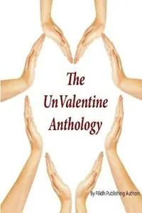 Snelle Levering The UnValentine Anthology - Filidh Publishing Authors - Libro in lingua inglese - Filidh Publishing -