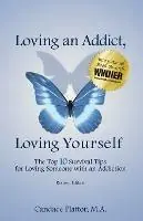 Loving an Addict, Loving Yourself The Top 10 Survival Tips for Loving Someone with an Addiction - Candace Plattor - Libro in lingua inglese - Being at Choice Consultants - Weekendaanbieding