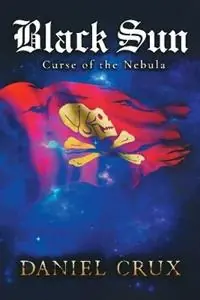 Seizoensaanbieding Black Sun, Curse of the Nebula - Daniel Crux - Libro in lingua inglese - Inkwell Books LLC -