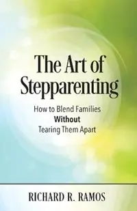 The Art of Stepparenting - Richard Ramos - Libro in lingua inglese - Richard R. Ramos - Weekendaanbieding