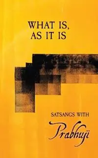 Speciale Aanbieding What is, as it is Satsangs with Prabhuji - Prabhuji David Ben Yosef Har-Zion - Libro in lingua inglese - Prabhuji Mission -