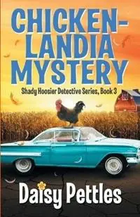 Merkproduct Chickenlandia Mystery - Daisy Pettles - Libro in lingua inglese - Hot Pants Press, LLC - Shady Hoosier Detective Agency
