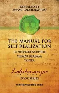 The Manual for Self Realization 112 Meditations of the Vijnana Bhairava Tantra - Swami Lakshmanjoo - Libro in lingua inglese - Universal Shaiva Fellowship - Lakshmanjoo Academy Book Betaalbaar