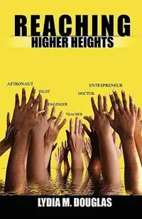 Bestseller Reaching Higher Heights - Lydia M Douglas - Libro in lingua inglese - Prioritybooks Publications -