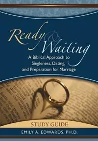 Ready & Waiting A Biblical Approach to Singleness, Dating, and Preparation for Marriage Study Guide - Emily Edwards - Libro in lingua inglese - Living Hope Publishing - Flitsaanbieding