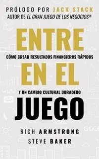 Entra En El Juego Cómo Crear Resultados Financieros Rápidos Y Un Cambio Cultural Duradero - Rich Armstrong - Steve Baker - Libro in lingua inglese - Great Game of Business - Weekendaanbieding