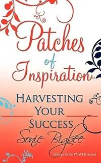 Patches of Inspiration - Harvesting Your Success - Sonie Bigbee - Libro in lingua inglese - Queen V Publishing - Gereduceerde Prijs