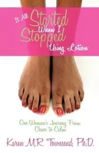It All Started When I Stopped Using Lotion - One Woman‘s Journey from Chaos to Calm - Karen Townsend - Libro in lingua inglese - Queen V Publishing - Betaalbaar