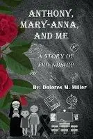 Premium Anthony, Mary-Anna, and Me - Dolores M Miller - Libro in lingua inglese - Dolores M. Miller -