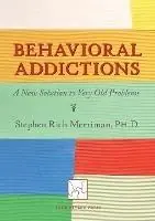 Weekendaanbieding Behavioral Addictions A New Solution to Very Old Problems - Stephen Rich Merriman - Libro in lingua inglese - Four Rivers Press -