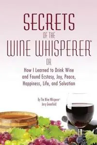 Premium Secrets of the Wine Whisperer - Jerry Greenfield - Libro in lingua inglese - Creative Book Publishing International -
