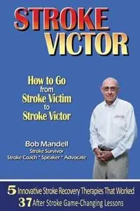 Koopje Stroke Victor How to Go from Stroke Victim to Stroke Victor - Bob Mandell - Libro in lingua inglese - Global Book Publishers -