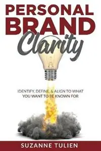 Personal Brand Clarity Identify, Define, & Align to What You Want to be Known For - Suzanne Tulien - Libro in lingua inglese - Brand Ascension - Veilige Betaling
