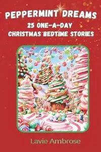 Nieuw Peppermint Dreams 25 One-A-Day Christmas Bedtime Stories - Lavie Ambrose - Libro in lingua inglese - Smokewood Press -