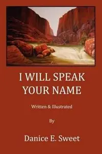 Op = Op I Will Speak Your Name - Danice E. Sweet - Libro in lingua inglese - Pearson Publishing Co -