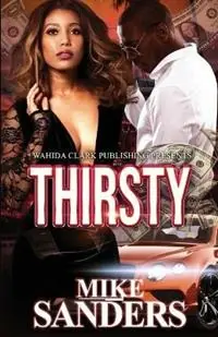 Thirsty - Mike Sanders - Libro in lingua inglese - Wahida Clark Presents Publishing, LLC - Beperkte Voorraad