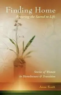Laatste Kans Finding Home Restoring the Sacred to Life Stories of Women in Homelessness and Transition - Anne Scott - Libro in lingua inglese - Nicasio Press -