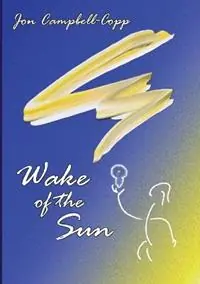 Tijdelijk Beschikbaar Wake of the Sun - Jon Campbell-Copp - Libro in lingua inglese - Birch Island -