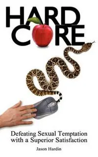 Hard Core Defeating Sexual Temptation with a Superior Satisfaction - Jason Hardin - Libro in lingua inglese - Deward Publishing - Superprijs