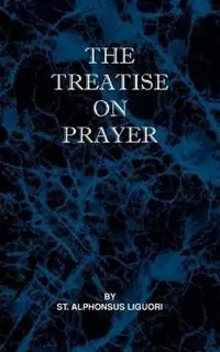 Lage Prijs Treatise on Prayer - St Alphonsus Liguori - Libro in lingua inglese - St Athanasius Press -