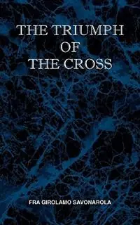 Fabrieksprijs The Triumph of the Cross - Fra Girolamo Savonarola - Libro in lingua inglese - St Athanasius Press -