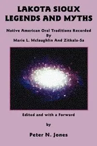 Lakota Sioux Legends and Myths Native American Oral Traditions Recorded by Marie L. Mclaughlin and Zitkala-Sa - Marie L McLaughlin - Zitkala-Sa - Libro in lingua inglese - Bauu Institute - Koop Vandaag