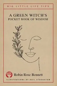 Populair A Green Witch‘s Pocket Book of Wisdom - Big Little Life Tips - Robin Rose Bennett - Libro in lingua inglese - Gaia Rose Publishing -