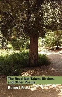 Betaalbaar The Road Not Taken, Birches, and Other Poems - Robert Frost - Libro in lingua inglese - Coyote Canyon Press -